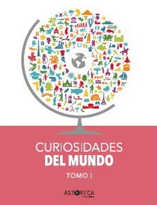 Curiosidades Del Mundo. Tomo 1 (Edicion 2017) (Ex Tomo Inicial) de AYALA