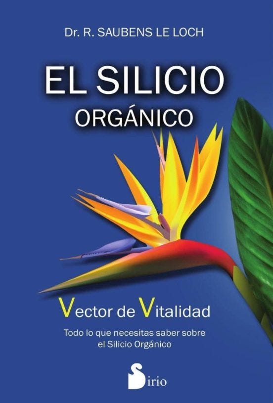 El Silicio Organico. Vector De Vitalidad Todo Lo Que Necesitas Saber de SAUBENS LE LOCH